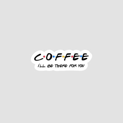 استیکر Coffee, I'll be there for you